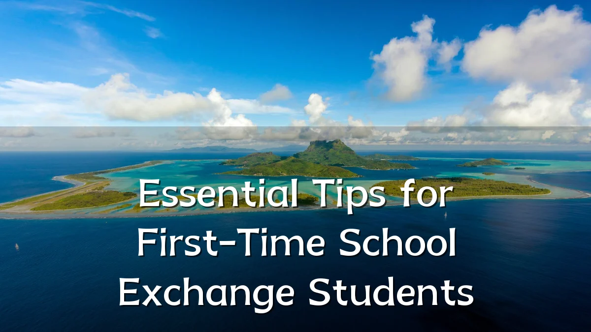 Essential Tips for First-Time School Exchange Students