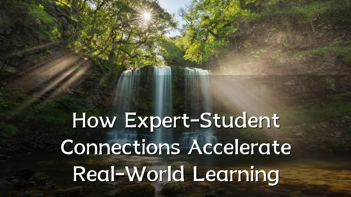How Expert-Student Connections Accelerate Real-World Learning