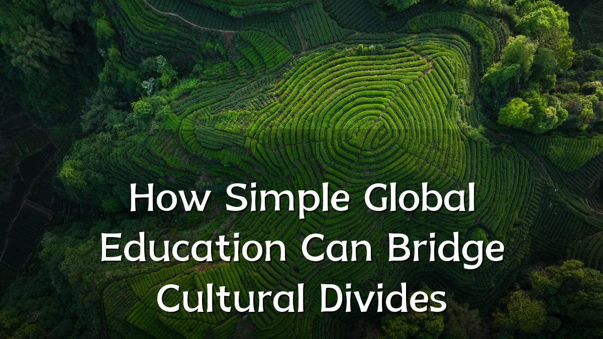 How Simple Global Education Can Bridge Cultural Divides