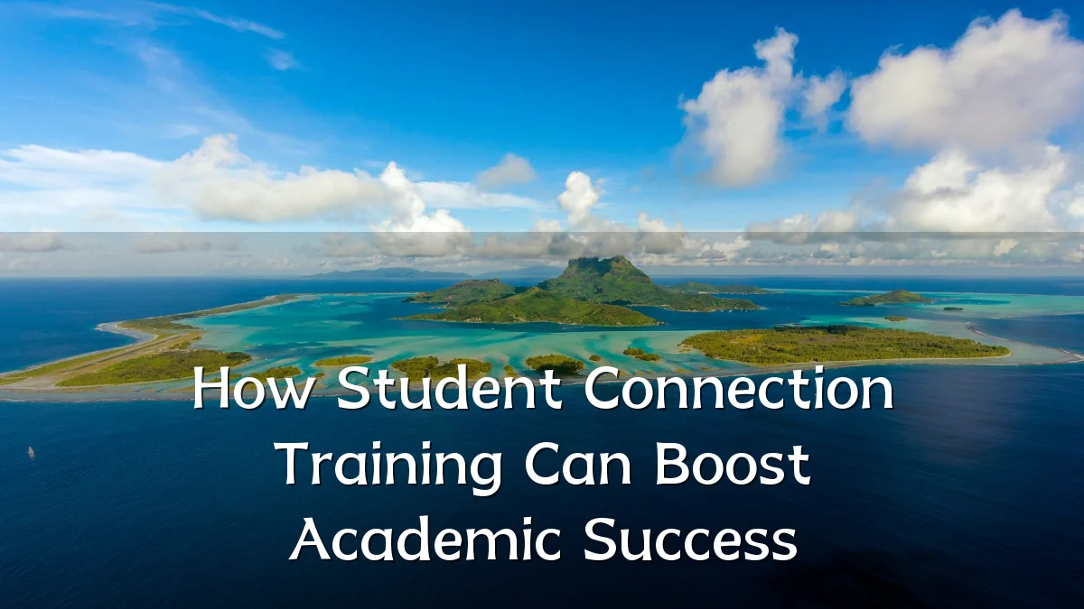 How Student Connection Training Can Boost Academic Success