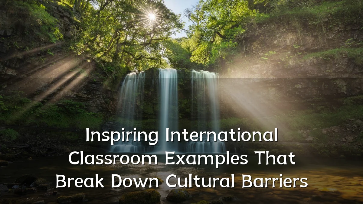 Inspiring International Classroom Examples That Break Down Cultural Barriers