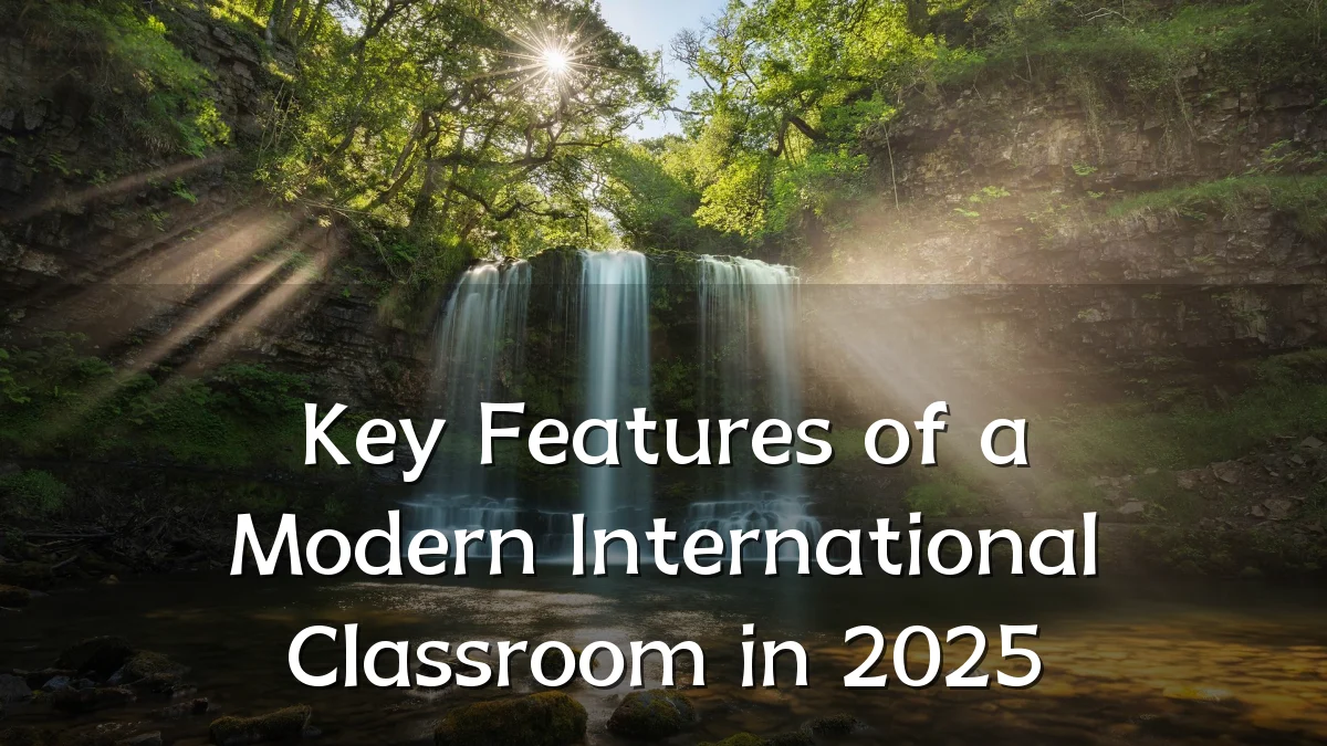 Key Features of a Modern International Classroom in 2025
