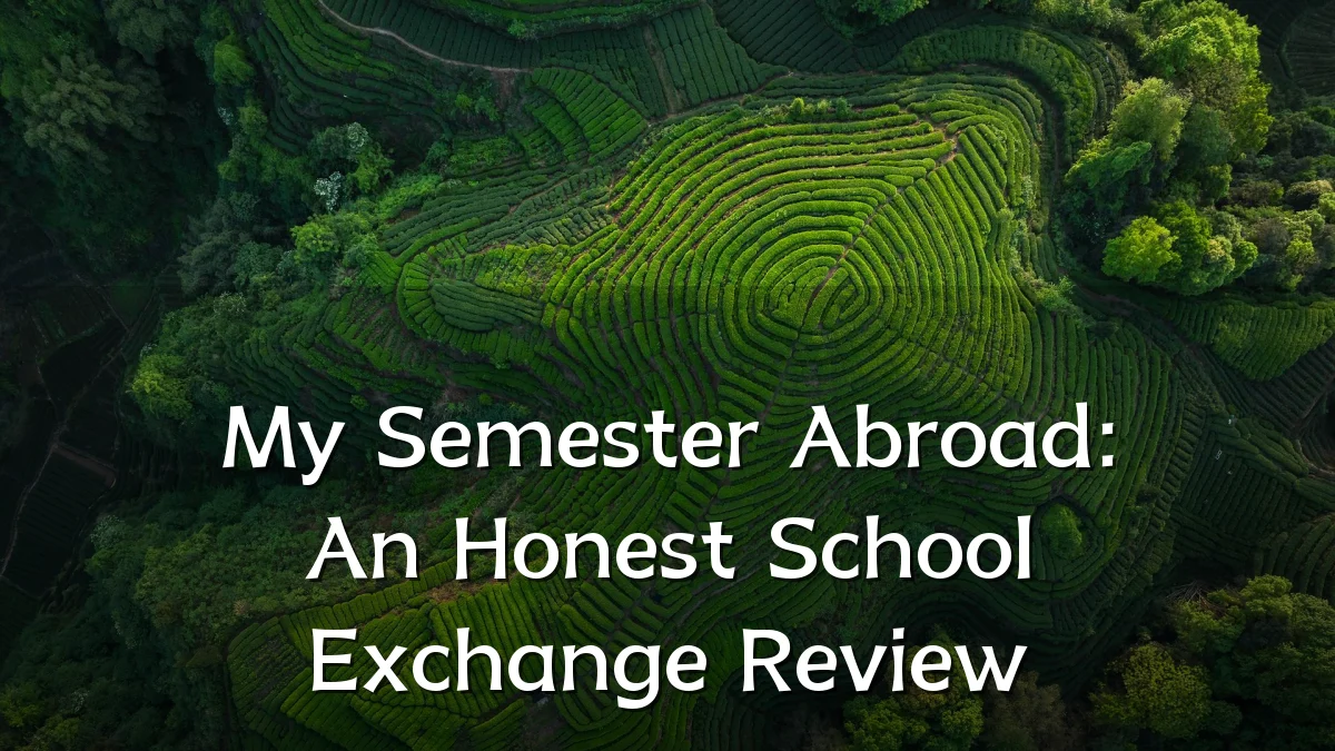 My Semester Abroad: An Honest School Exchange Review