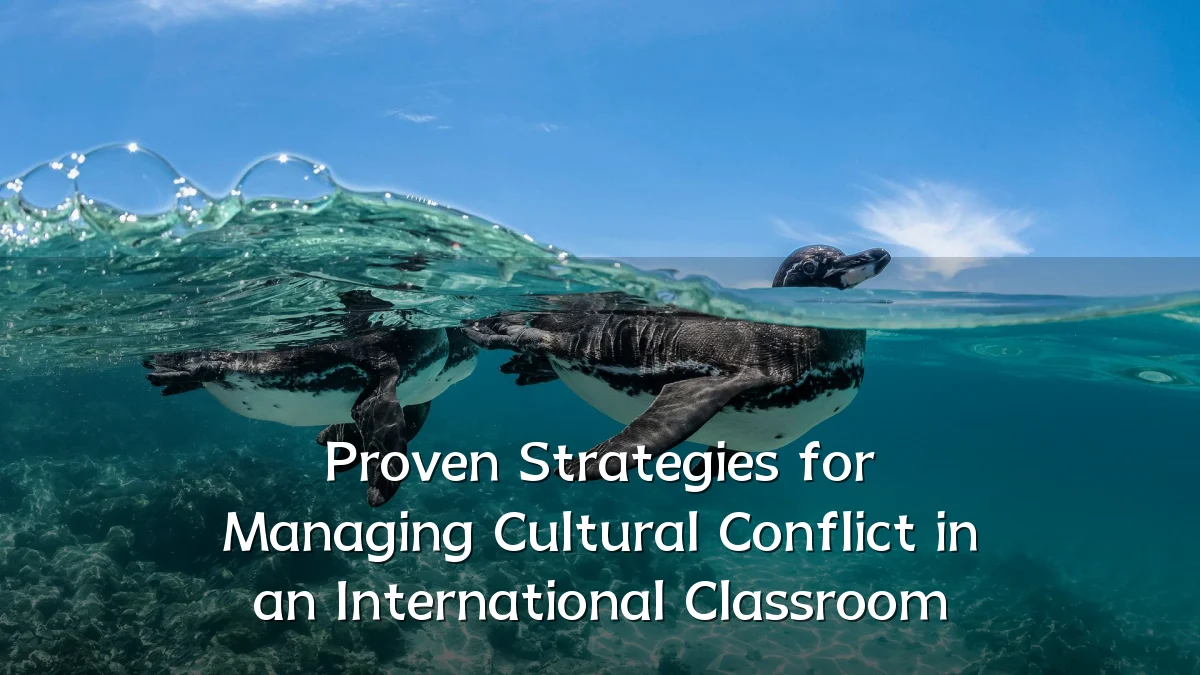 Proven Strategies for Managing Cultural Conflict in an International Classroom
