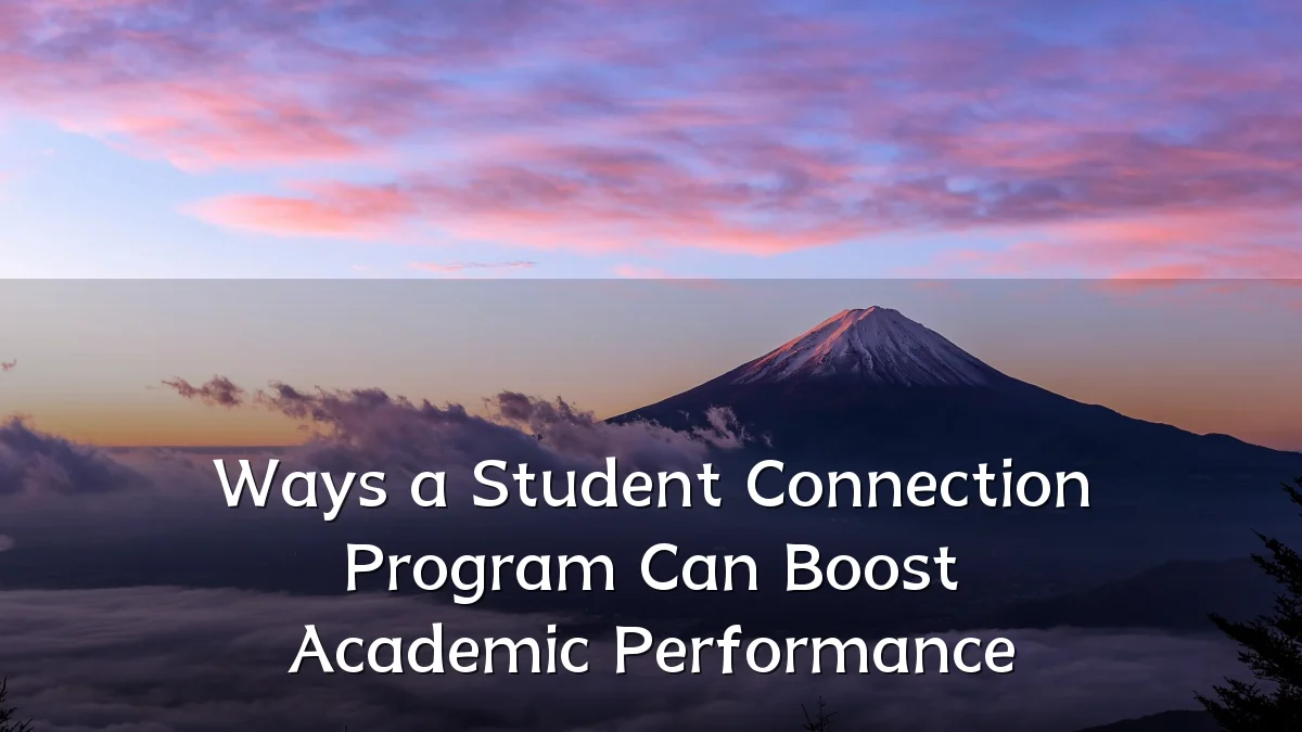 Ways a Student Connection Program Can Boost Academic Performance