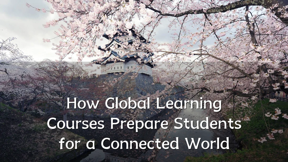 How Global Learning Courses Prepare Students for a Connected World