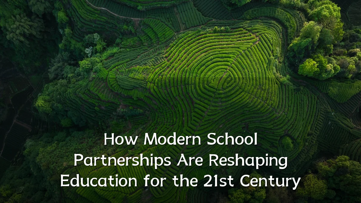 How Modern School Partnerships Are Reshaping Education for the 21st Century