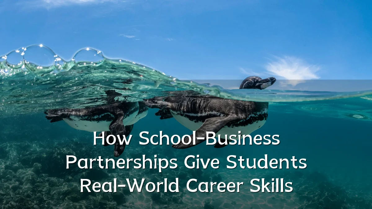 How School-Business Partnerships Give Students Real-World Career Skills