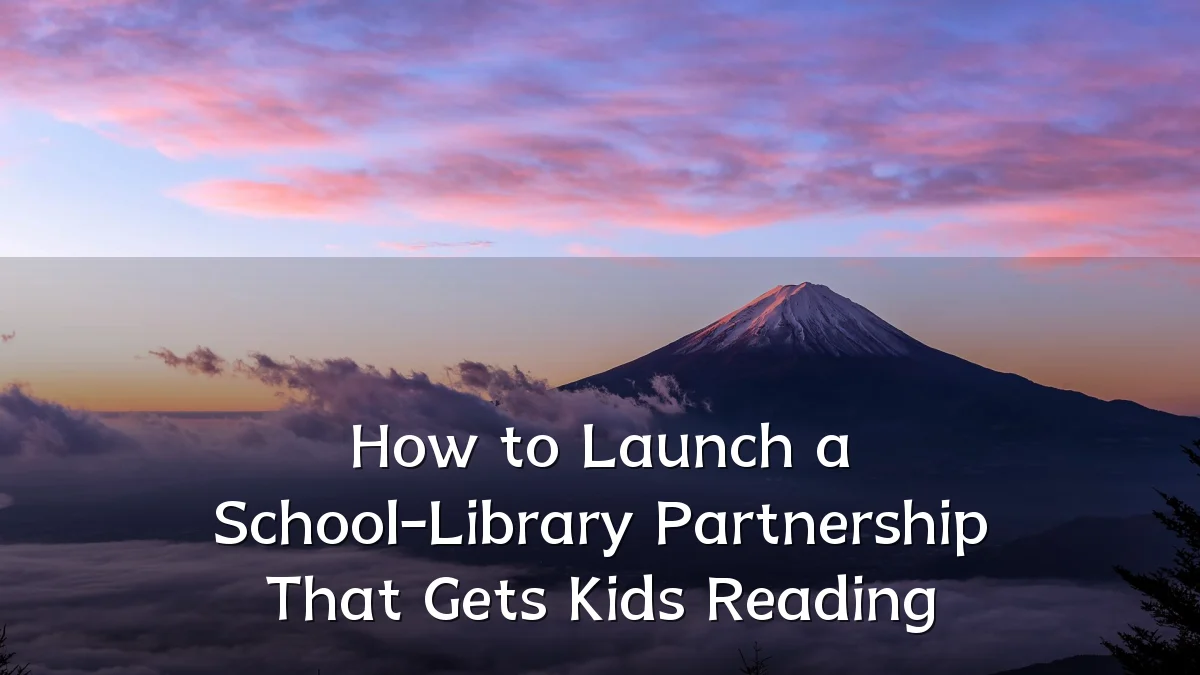 How to Launch a School-Library Partnership That Gets Kids Reading