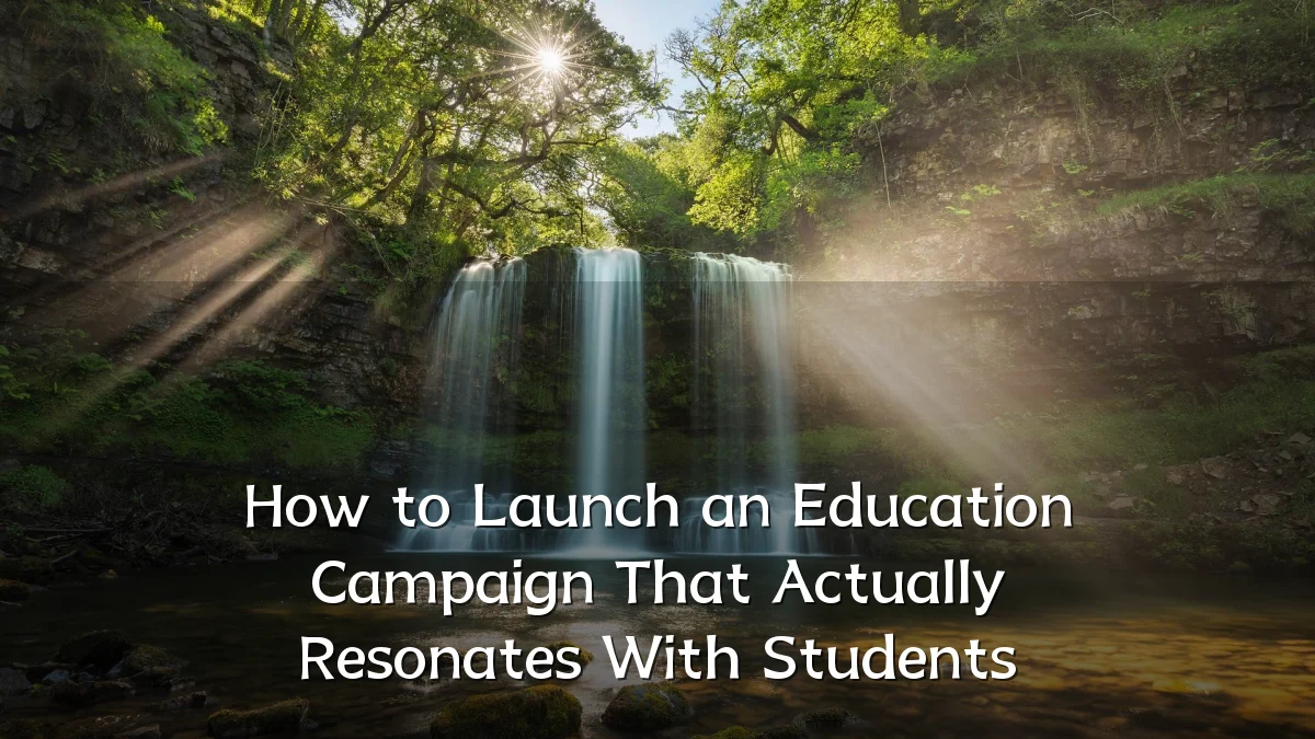 How to Launch an Education Campaign That Actually Resonates With Students