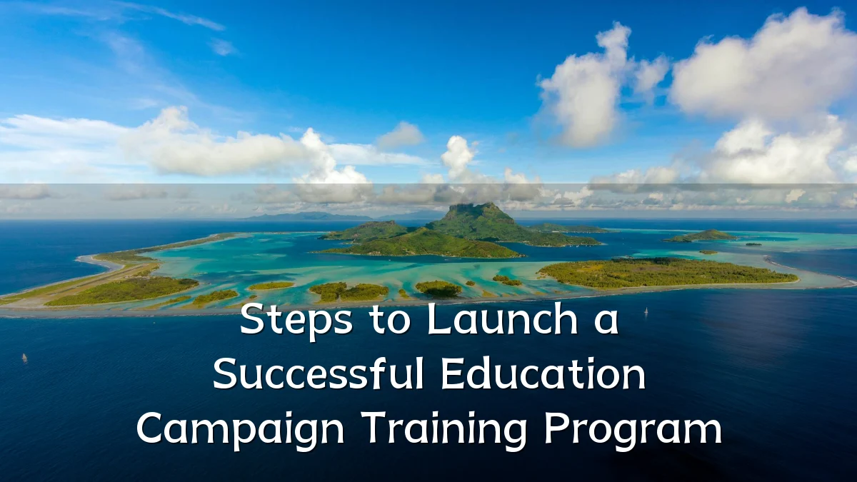Steps to Launch a Successful Education Campaign Training Program