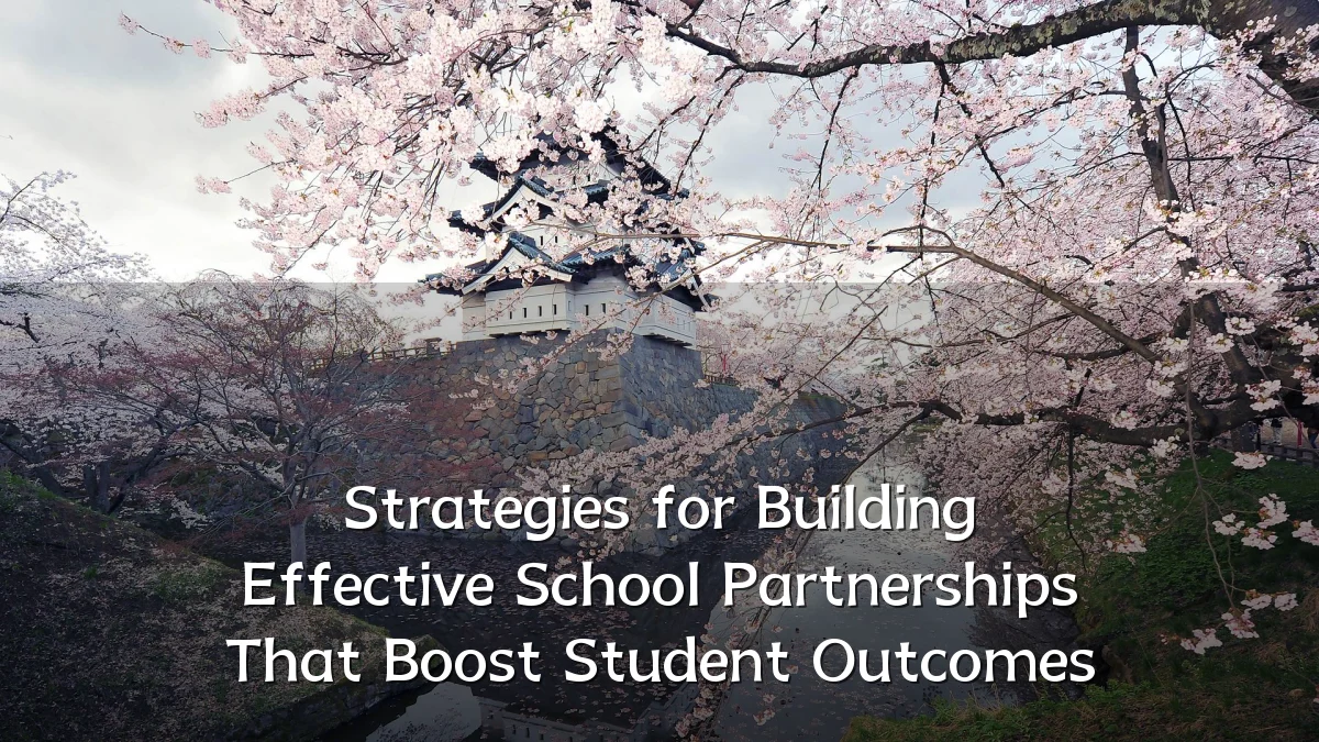 Strategies for Building Effective School Partnerships That Boost Student Outcomes