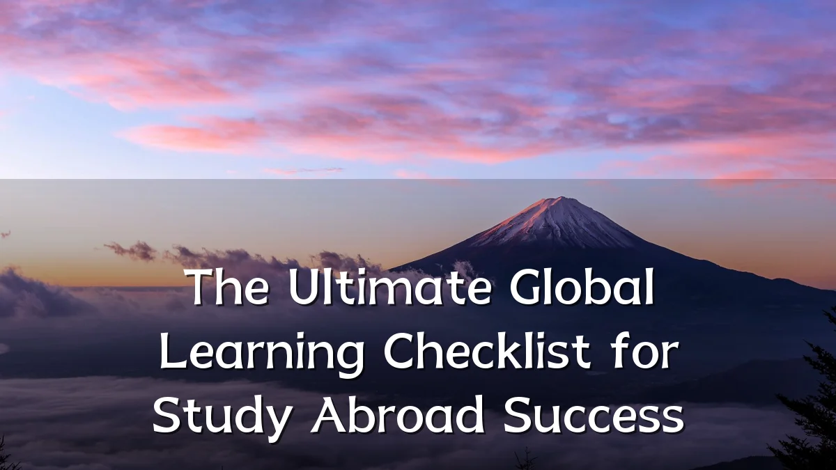 The Ultimate Global Learning Checklist for Study Abroad Success