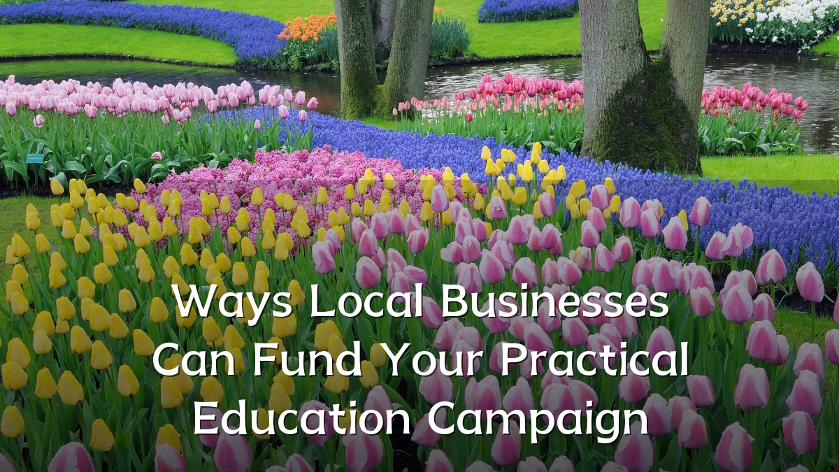 Ways Local Businesses Can Fund Your Practical Education Campaign